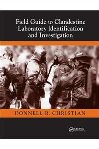 Field Guide to Clandestine Laboratory Identification and Investigation