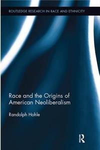 Race and the Origins of American Neoliberalism