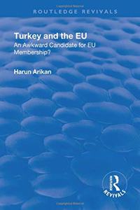 Turkey and the Eu: An Awkward Candidate for EU Membership?