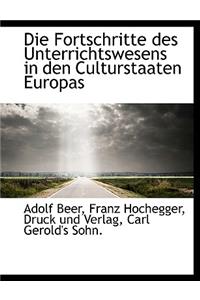 Die Fortschritte Des Unterrichtswesens in Den Culturstaaten Europas