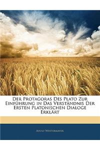 Der Protagoras Des Plato Zur Einführung in Das Verständnis Der Ersten Platonischen Dialoge Erklärt