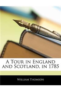 A Tour in England and Scotland, in 1785