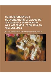 Correspondence & Conversations of Alexis de Tocqueville with Nassau William Senior, from 1834 to 1859 Volume 2