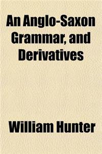 An Anglo-Saxon Grammar, and Derivatives