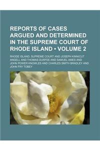 Reports of Cases Argued and Determined in the Supreme Court of Rhode Island (Volume 2)
