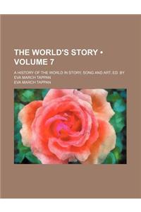 The World's Story (Volume 7); A History of the World in Story, Song and Art, Ed. by Eva March Tappan