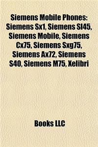 Siemens Mobile Phones: Siemens Sx1, Siemens Sl45, Siemens Mobile, Siemens Cx75, Siemens Sxg75, Siemens Ax72, Siemens S40, Siemens M75, Xelibr