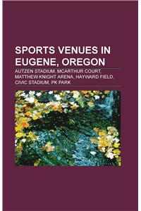 Sports Venues in Eugene, Oregon Sports Venues in Eugene, Oregon