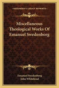Miscellaneous Theological Works Of Emanuel Swedenborg
