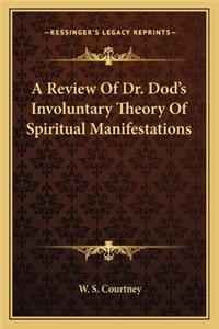 A Review Of Dr. Dod's Involuntary Theory Of Spiritual Manifestations