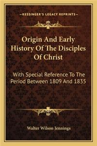 Origin And Early History Of The Disciples Of Christ