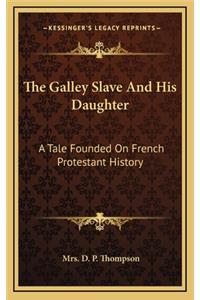 The Galley Slave And His Daughter
