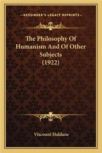 The Philosophy of Humanism and of Other Subjects (1922)