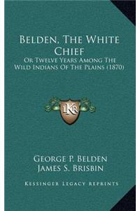 Belden, The White Chief