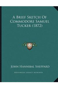 A Brief Sketch Of Commodore Samuel Tucker (1872)