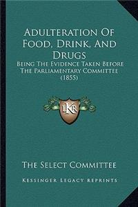Adulteration of Food, Drink, and Drugs