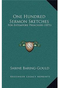 One Hundred Sermon Sketches: For Extempore Preachers (1871)