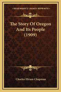 The Story Of Oregon And Its People (1909)