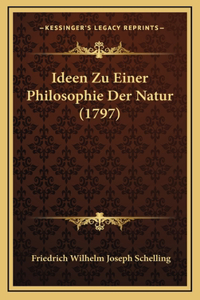 Ideen Zu Einer Philosophie Der Natur (1797)
