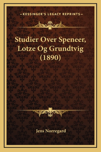 Studier Over Speneer, Lotze Og Grundtvig (1890)