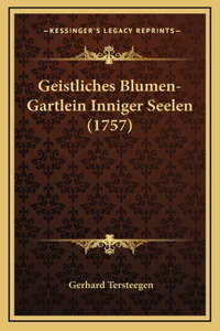 Geistliches Blumen-Gartlein Inniger Seelen (1757)