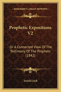 Prophetic Expositions V2