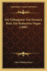 Der Giftapparat Von Formica Rufa, Ein Reducirtes Organ (1890)