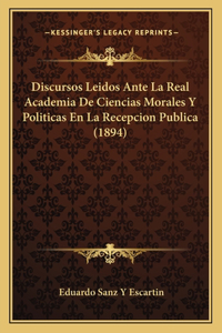 Discursos Leidos Ante La Real Academia De Ciencias Morales Y Politicas En La Recepcion Publica (1894)