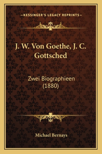 J. W. Von Goethe, J. C. Gottsched