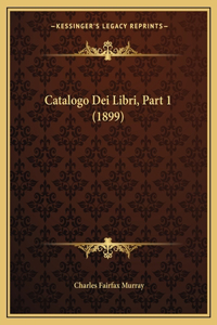 Catalogo Dei Libri, Part 1 (1899)