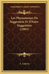 Les Phenomenes De Suggestion Et D'Auto-Suggestion (1903)