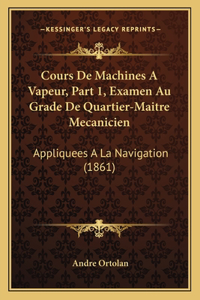 Cours De Machines A Vapeur, Part 1, Examen Au Grade De Quartier-Maitre Mecanicien