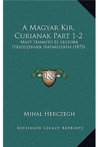 A Magyar Kir. Curianak Part 1-2