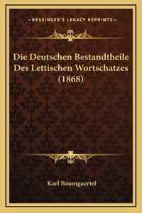 Die Deutschen Bestandtheile Des Lettischen Wortschatzes (1868)