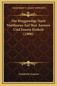Die Bergpredigt Nach Matthaeus Auf Ihre Aussere Und Innere Einheit (1900)
