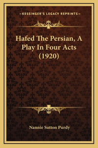 Hafed The Persian, A Play In Four Acts (1920)