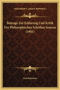 Beitrage Zur Erklarung Und Kritik Der Philosophischen Schriften Senecas (1901)