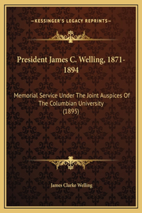 President James C. Welling, 1871-1894