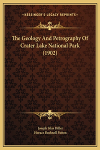 The Geology And Petrography Of Crater Lake National Park (1902)