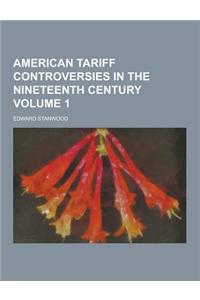 American Tariff Controversies in the Nineteenth Century Volume 1