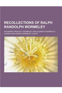 Recollections of Ralph Randolph Wormeley