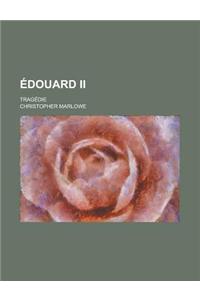Edouard II; Tragedie