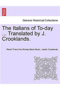 Italians of To-Day ... Translated by J. Crooklands.