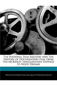 The National Film Registry and the History of Documentary Film from the McKinley Inauguration Footage to Hoop Dreams