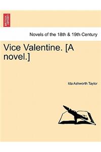 Vice Valentine. [A Novel.]