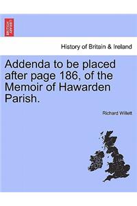 Addenda to Be Placed After Page 186, of the Memoir of Hawarden Parish.