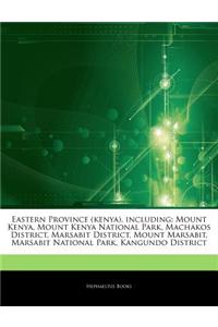 Articles on Eastern Province (Kenya), Including: Mount Kenya, Mount Kenya National Park, Machakos District, Marsabit District, Mount Marsabit, Marsabi