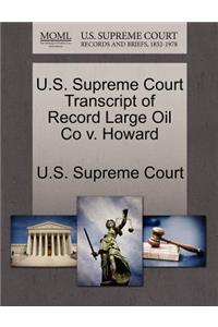 U.S. Supreme Court Transcript of Record Large Oil Co V. Howard