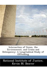 Intersection of Genes, the Environment, and Crime and Delinquency