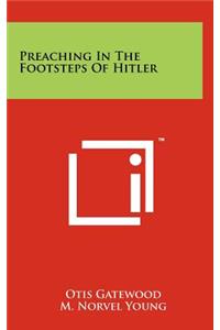 Preaching In The Footsteps Of Hitler